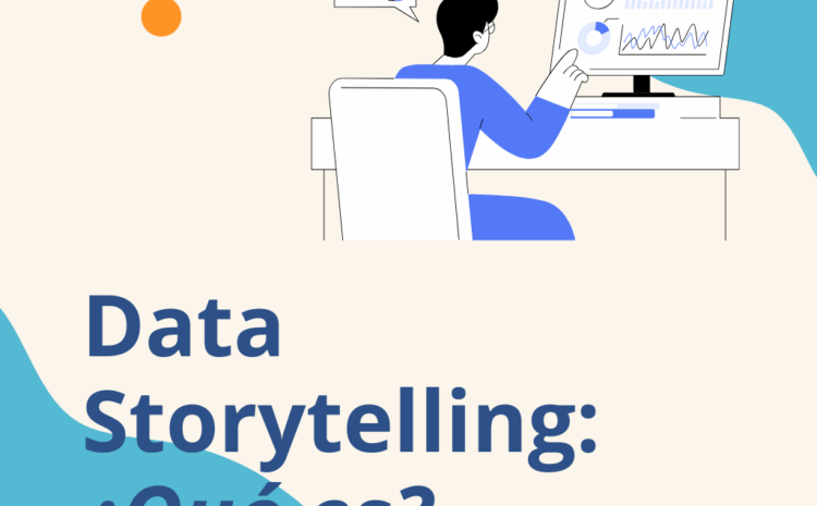 Data StoryTelling ¿Qué es y para qué sirve?