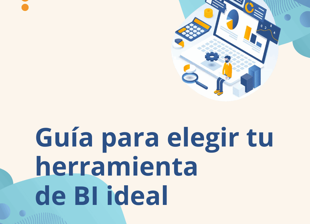¿Cómo elegir la herramienta de Business Intelligence perfecta para tu negocio?