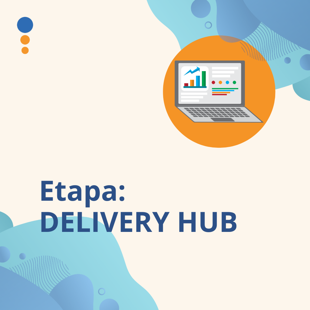 Delivery Hub: cuando la estrategia se convierte en soluciones reales