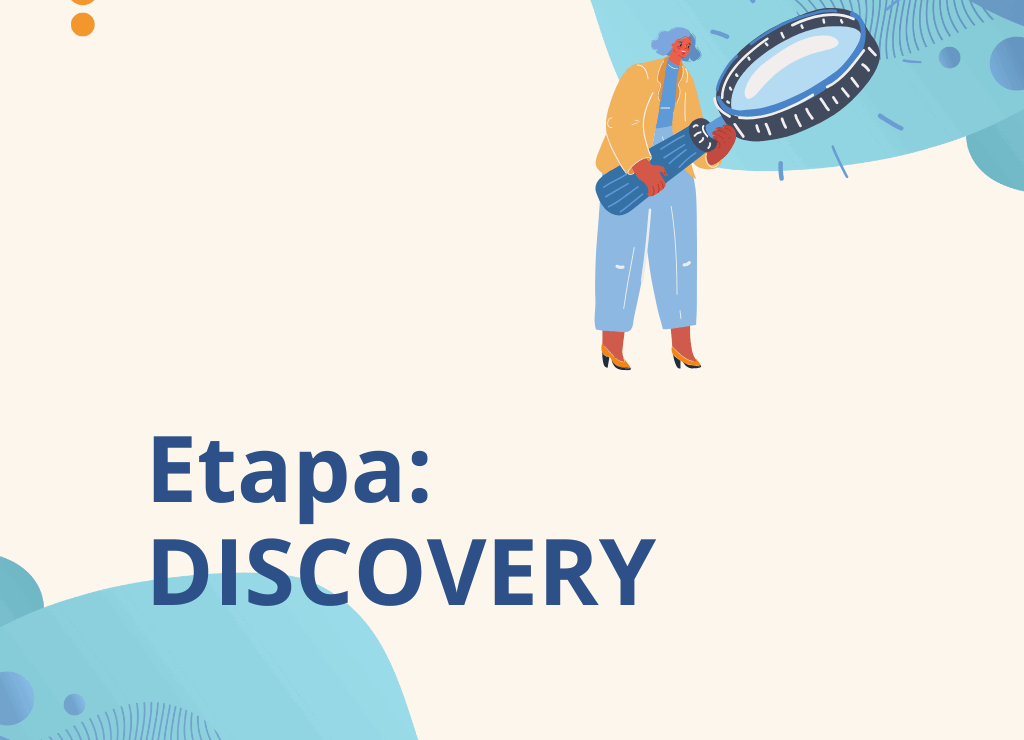  Etapa Discovery: entendiendo el contexto y diseñando el camino correcto