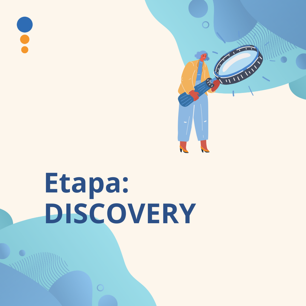Etapa Discovery: entendiendo el contexto y diseñando el camino correcto