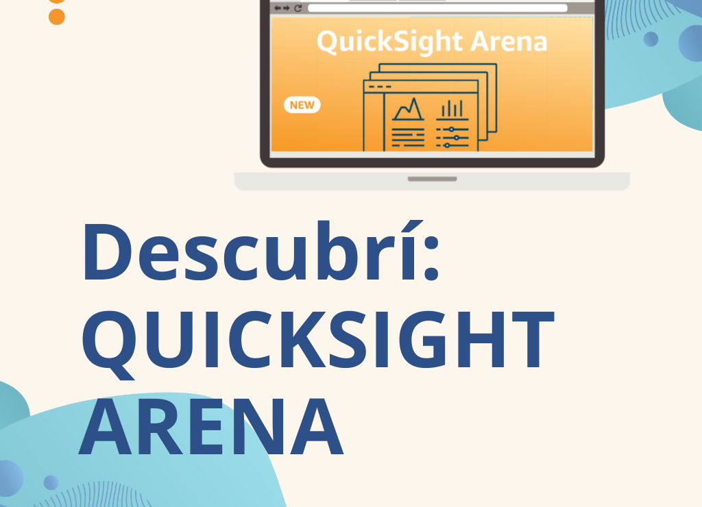  ¿Qué es Amazon QuickSight y qué trae de nuevo el lanzamiento de QuickSight Arena?