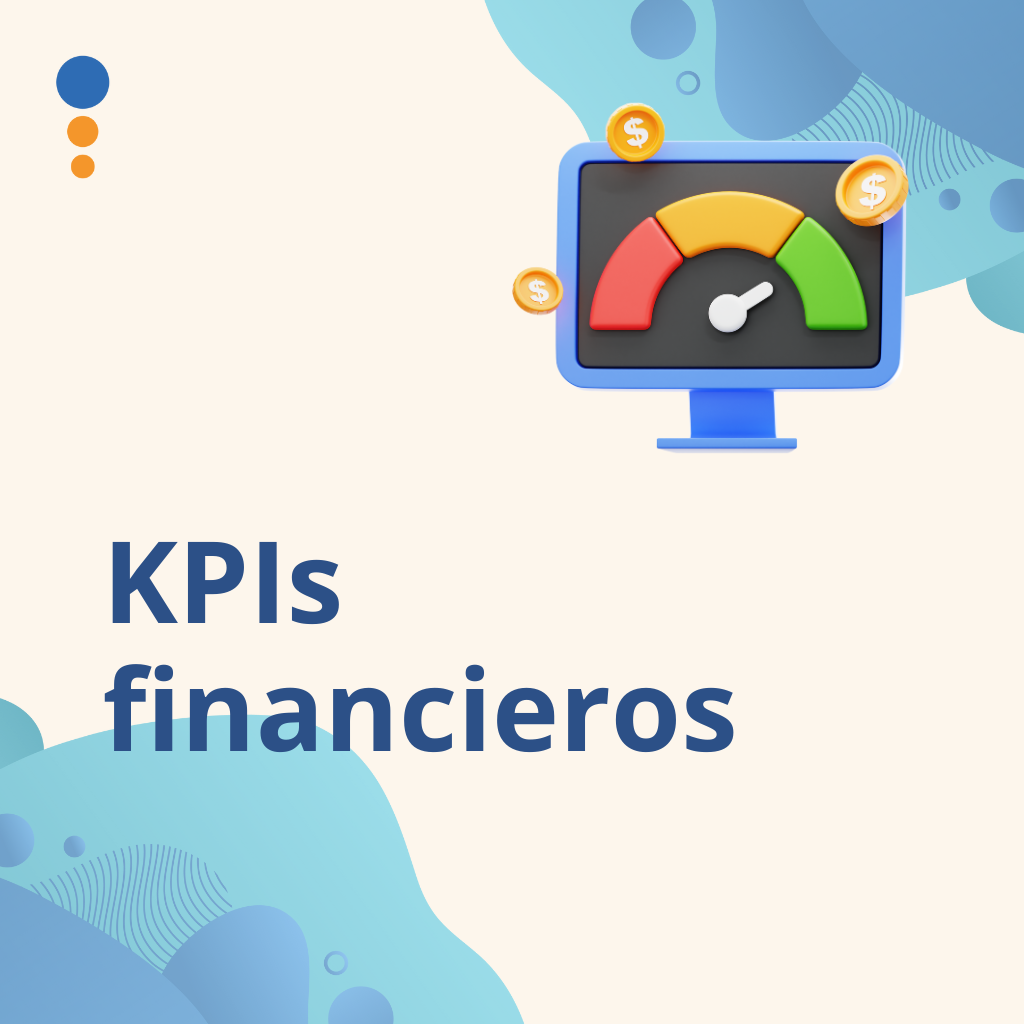 ¿Cómo Alcanzar los Objetivos de tu Empresa con KPI Financieros?