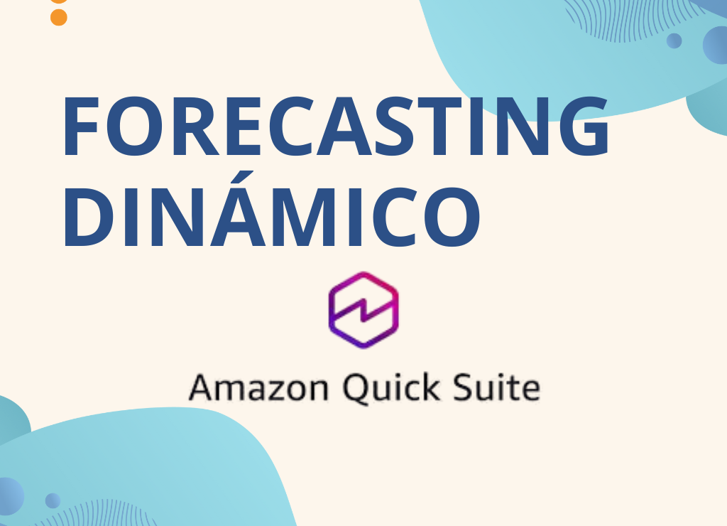  Forecasting Dinámico con Amazon Quick Suite